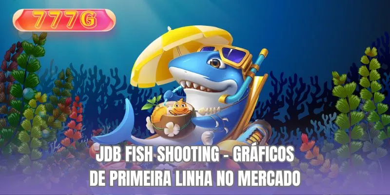 JDB Fish Shooting - Gráficos de Primeira Linha no Mercado