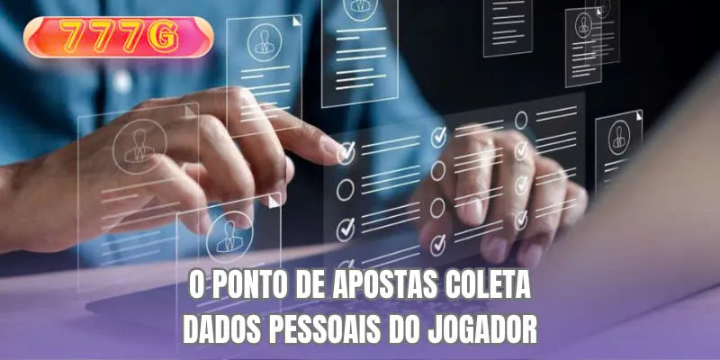 O ponto de apostas coleta dados pessoais do jogador