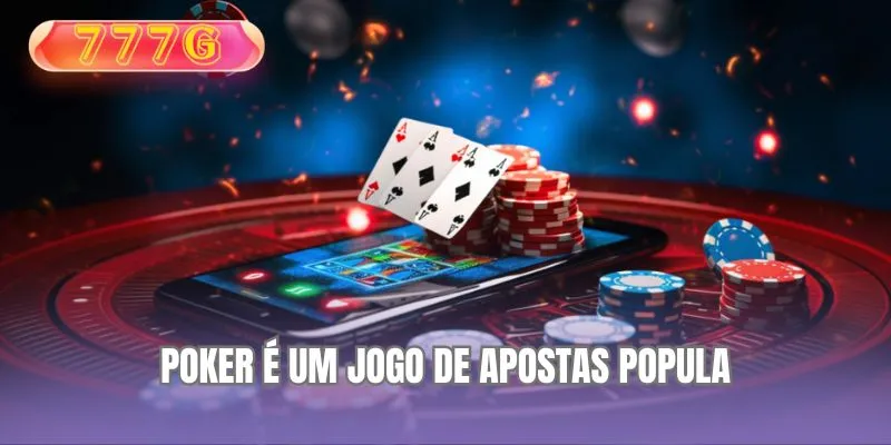 Poker é um jogo de apostas popular